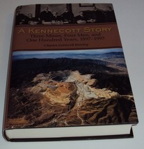 A Kennecott Story Three Mines Four Men and One Hundred Years 1887-1997 Book - $37.95