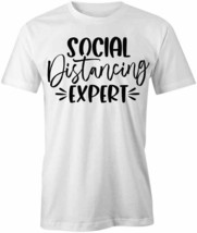 Social Distancing Expert T Shirt Tee Short-Sleeved Cotton Clothing S1WSA297 - £12.94 GBP+