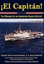 El Capitan! The Making of an American Naval Officer [Hardcover] Gamboa, John Fra - £6.29 GBP