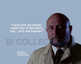 SAM LOOMIS &quot;I SHOT HIM SIX TIMES! I SHOT HIM IN...&quot; QUOTE PHOTO VARIOUS ... - $4.95+