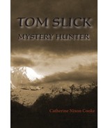 Tom Slick Mystery Hunter [Hardcover] Catherine Nixon Cooke - £14.37 GBP