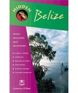 Hidden Belize 2 Ed: Including Tikal, Copan and the Cayes O&#39;Neal, Catherine - £5.40 GBP
