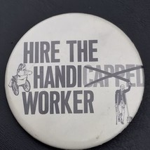 Hire The Handicapped Worker Vintage Pin Button Pinback Social Justice - $12.95