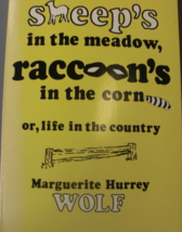 The Sheep’s in the Meadow, Raccoon’s in the corn or, life in the country... - $15.00