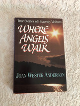 True Stories of Heavenly Visitors: Where Angels Walk by Joan Wester Ande... - $5.93