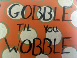Hobby Lobby Gobble Til You Wobble Thanksgiving Wall Hanging Sign Home Decor Fall - £12.05 GBP