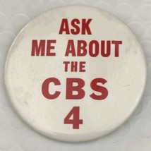 Ask Me About CBS 4 TV Channel Local News Vintage Pin Button Pinback - $9.95