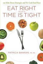 Eat Right When Time is Tight: 150 Slim-Down Strategies and No-Cook Food Fixes [P - £5.72 GBP