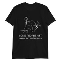 Some People Just Need A Pat On The Back T-Shirt Very Funny Sarcastic Wit... - $19.55+