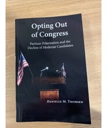 OPTING OUT OF CONGRESS: PARTISAN POLARIZATION AND DECLINE By Danielle M.... - £16.48 GBP