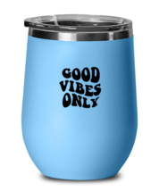 Inspirational Wine Glass Good Vibes Only LtBlue-WG  - £22.53 GBP