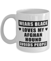 Afghan Hound Funny Mug - Wears Black Loves My Dog Avoids People - 11 oz Coffee  - $14.95