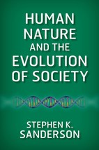 Human Nature and the Evolution of Society [Paperback] Sanderson, Stephen K. - $23.32