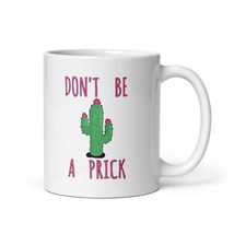 Cactus Plant Coffee &amp; Tea Mug Don&#39;t Be A Prick Humor - £15.71 GBP+