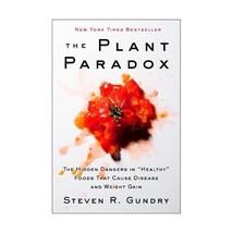 The Plant Paradox: The Hidden Dangers in Healthy Foods That Cause Disease and We - £20.35 GBP