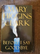 Before I Say Good-Bye by Mary Higgins Clark (2000, Hardcover) - $5.36