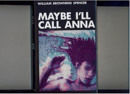 William Browning Spencer  MAYBE I&#39;LL CALL ANNA  1990  SIGNED  author&#39;s 1st novel - £31.97 GBP