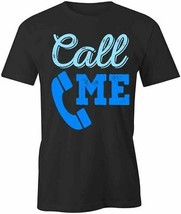 Call Me T Shirt Tee Printed Graphic T-Shirt Gift Clothing Funny Humor S1BSA856 - £15.09 GBP+