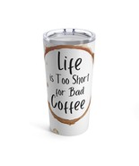 life is too short for bad coffee gift Tumbler 20oz - £27.18 GBP
