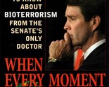 When Every Moment Counts by Senator Bill Frist / Bioterrorism  - $2.27