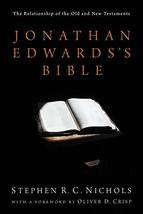 Jonathan Edwards&#39;s Bible: The Relationship of the Old and New Testaments... - $29.21