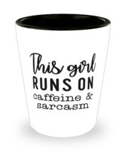 This girl runs on caffeine and sarcasm,  shotglass. Model 60047  - £14.30 GBP