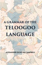 A Grammar Of The Teloogoo Language: Commonly Termed The Gentoo, Pecu [Hardcover] - £25.27 GBP