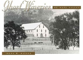 Ghost Wineries of Napa Valley [Paperback] Haynes, Irene W - £3.75 GBP