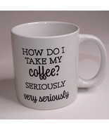 Royal Norfolk Coffee Mug How Do I Take My Coffee? Seriously Very Serious... - $7.80