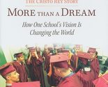 More Than a Dream: The Cristo Rey Story: How One School&#39;s Vision Is Chan... - $14.63
