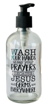 Liquid Soap Dispenser Pump &amp; Bottle 8 oz Wash Your Hands Say Your Prayer... - £12.84 GBP