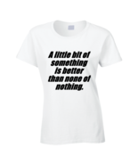 A Little Bit (white) T Shirt - $18.99