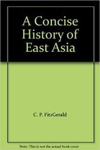 A Concise History of East Asia c. p. fitzgerald  Praeger, 1968 - £11.03 GBP