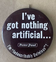 Vtg Pinback Button 1980’s “I’ve got nothing artificial…&quot; Peter Paul - Brown 2” - £10.17 GBP
