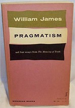 Pragmatism and four essays from The Meaning of Truth W. James Meridian 1963 - £7.74 GBP