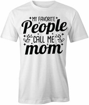 My Favorite People Call Me Mom T Shirt Tee Short-Sleeved Cotton S1WSA348 - £12.94 GBP+
