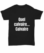 Quel Calvaire. Calvaire T-Shirt Quebec Swear Funny Gift for Gag Unisex T... - $25.76 CAD+