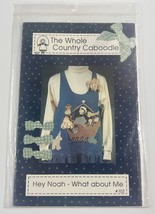 The Whole Country Caboodle Sewing Pattern #102 NIP Hey Noah- What About Me - £7.78 GBP