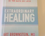 Extraordinary Healing: Trigger a Complete Health Turnaround in 10 Days o... - £2.34 GBP