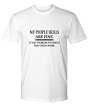 Funny TShirt My People Skills Are Fine White-P-Tee  - £18.34 GBP