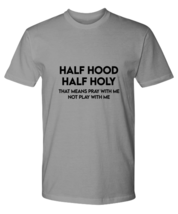 Religious TShirt Half Hood Half Holy Ash-P-Tee  - £19.20 GBP