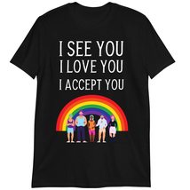 LGBTQ Gay Pride T-Shirt, I See I Love You I Accept You Shirt Black - £15.43 GBP