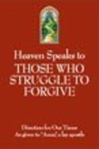 Heaven Speaks to Those Who Struggle To Forgive (19) [Unknown Binding] - $3.92