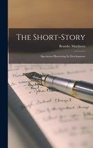 The Short-Story: Specimens Illustrating Its Development [Hardcover] Matt... - £15.30 GBP