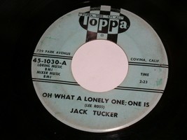 Jack Tucker Oh What A Lonely One One Is No City Love 45 Rpm Record Toppa Label - £79.92 GBP