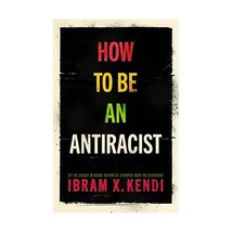 How To Be an Antiracist Kendi, Ibram X. - $20.00