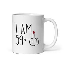 Funny 60 Year Old Gift Coffee Mug, I Am 59 Plus 1 Middle Finger For A 60... - $17.57+