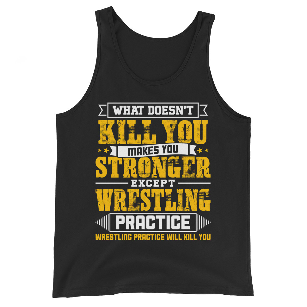 Doesnt Kill You Except Wrestling Practice Player Coach Shirt Unisex Tank Top