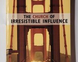 The Church of Irresistible Influence Bridge-Building Stories Robert Lewi... - $7.91