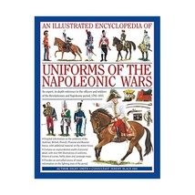 An Illustrated Encyclopedia of Uniforms of the Napoleonic Wars Smith, Digby Geor - $30.00